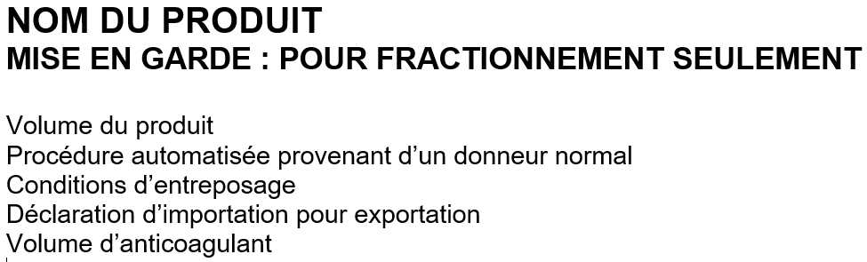La description du produit (en anglais seulement) figurera dans le quadrant inférieur gauche de l’étiquette de plasma destiné au fractionnement.